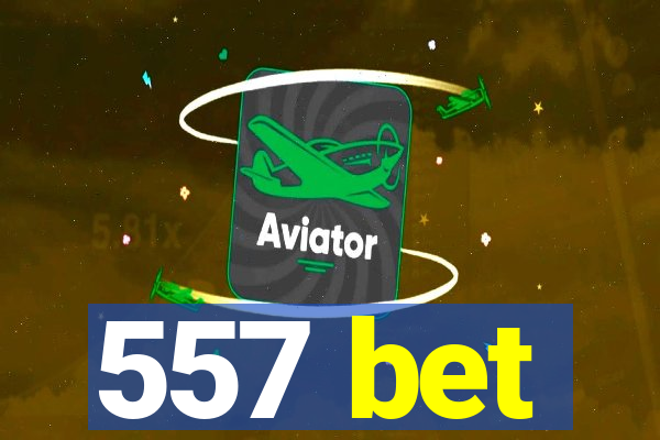 557 bet